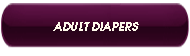ADULT DIAPERS